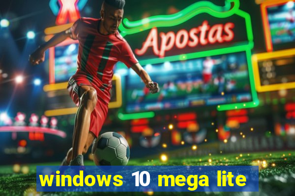 windows 10 mega lite